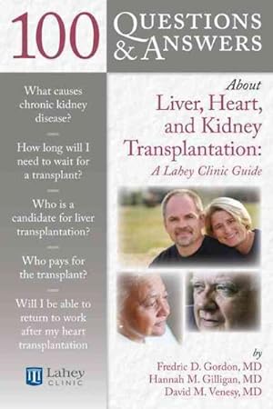 Bild des Verkufers fr 100 Questions & Answers About Liver, Heart, and Kidney Transplantation : A Lahey Clinic Guide zum Verkauf von GreatBookPricesUK