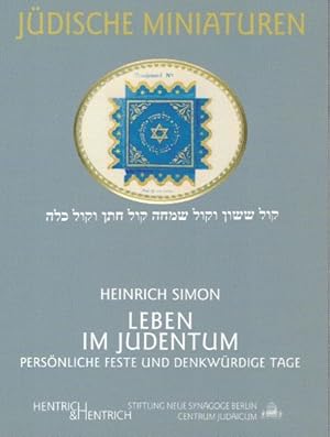 Leben im Judentum. Persönliche Feste und denkwürdige Tage; Mit einem Essay "Sinn und Ziel des men...