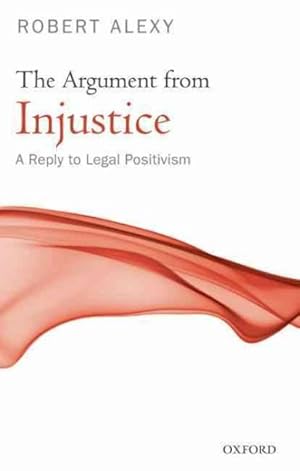 Immagine del venditore per Argument from Injustice : A Reply to Legal Positivism venduto da GreatBookPricesUK