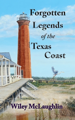 Seller image for Forgotten Legends Of the Texas Coast (Hardback or Cased Book) for sale by BargainBookStores