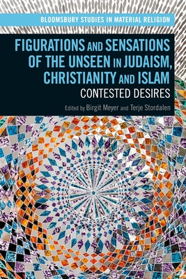 Seller image for Figurations and Sensations of the Unseen in Judaism, Christianity and Islam: Contested Desires (Paperback or Softback) for sale by BargainBookStores