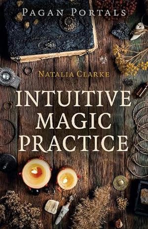 Seller image for Pagan Portals - Intuitive Magic Practice (Paperback) for sale by Grand Eagle Retail