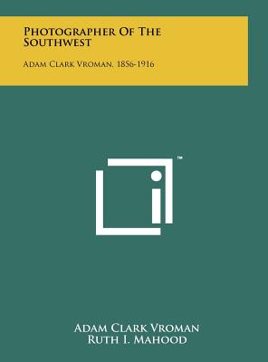 Seller image for Photographer Of The Southwest: Adam Clark Vroman, 1856-1916 (Hardback or Cased Book) for sale by BargainBookStores