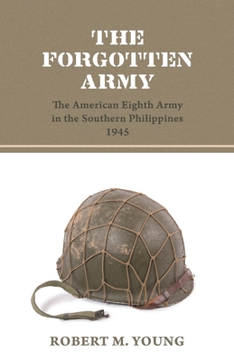 Bild des Verkufers fr The Forgotten Army: The American Eighth Army in the Southern Philippines 1945 (Paperback or Softback) zum Verkauf von BargainBookStores