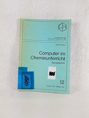 Computer im Chemieunterricht: Tagungsbericht. (= Schriftenreihe des Chemischen Instituts Dr. Flad).