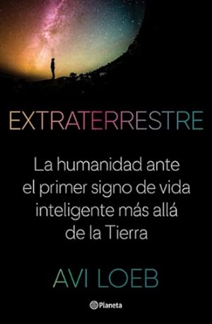 Imagen del vendedor de Extraterrestre/ Extraterrestrial : La humanidad ante el primer signo de vida inteligente más allá de la tierra/ The First Sign of Intelligent Life Beyond Earth -Language: spanish a la venta por GreatBookPricesUK