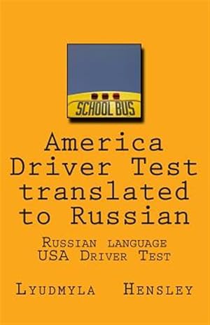 Seller image for America Driver Test Translated to Russian : Russian Language - USA Driver Manual -Language: russian for sale by GreatBookPrices