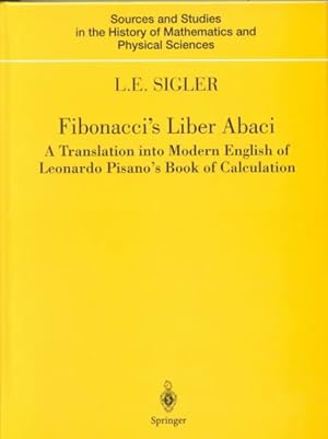 Image du vendeur pour Fibonacci's Liber Abaci : A Translation into Modern English of Leonardo Pisano's Book of Calculation mis en vente par GreatBookPrices