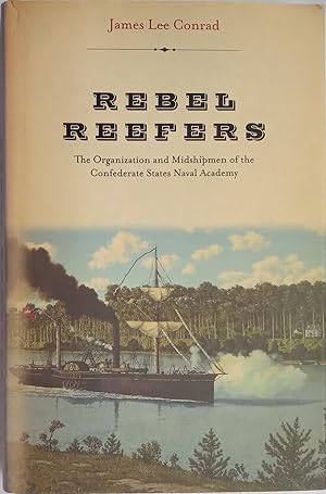 Rebel Reefers - The Organization And Midshipmen Of The Confederate States Naval Academy