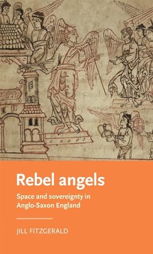 Seller image for Rebel Angels : Space and Sovereignty in Anglo-saxon England for sale by GreatBookPrices
