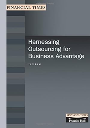 Bild des Verkufers fr Harnessing Outsourcing for Business Advantage (FT Management Briefings) zum Verkauf von WeBuyBooks