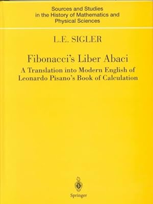 Bild des Verkufers fr Fibonacci's Liber Abaci : A Translation into Modern English of Leonardo Pisano's Book of Calculation zum Verkauf von GreatBookPricesUK