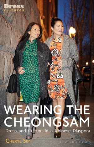 Imagen del vendedor de Wearing the Cheongsam : Dress and Culture in a Chinese Diaspora a la venta por GreatBookPrices