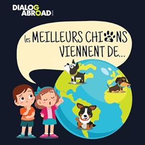 Imagen del vendedor de Les meilleurs chiens viennent de.: Une recherche � travers le monde pour trouver la race de chien parfaite (Paperback or Softback) a la venta por BargainBookStores