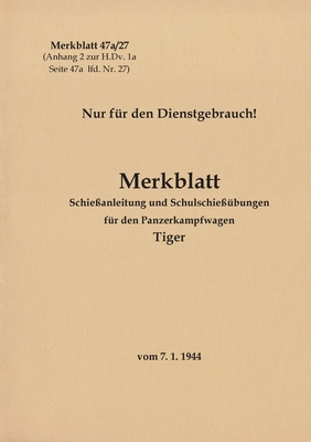 Seller image for Merkblatt 47a/27 Schieï¿½anleitung und Schulschieï¿½ï¿½bungen fï¿½r den Panzerkampfwagen Tiger: 1944 - Neuauflage 2021 (Paperback or Softback) for sale by BargainBookStores