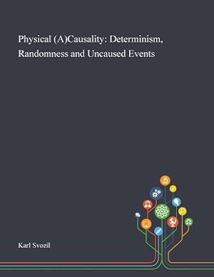 Seller image for Physical (A)Causality: Determinism, Randomness and Uncaused Events (Paperback or Softback) for sale by BargainBookStores