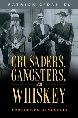 Seller image for Crusaders, Gangsters, and Whiskey: Prohibition in Memphis (Paperback or Softback) for sale by BargainBookStores