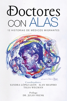 Seller image for Doctores Con Alas: 12 Historias De M�dicos Migrantes (Paperback or Softback) for sale by BargainBookStores