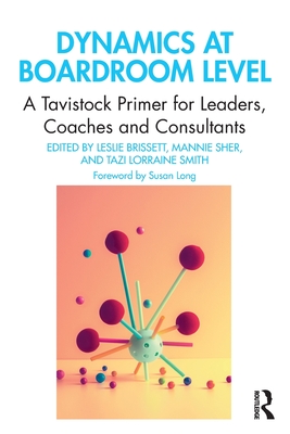 Seller image for Dynamics at Boardroom Level: A Tavistock Primer for Leaders, Coaches and Consultants (Paperback or Softback) for sale by BargainBookStores