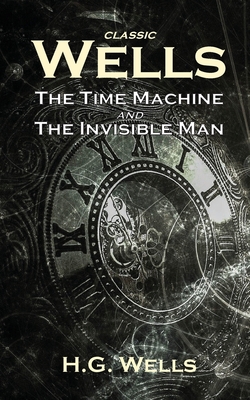 Imagen del vendedor de Classic Wells: The Time Machine and The Invisible Man (Paperback or Softback) a la venta por BargainBookStores