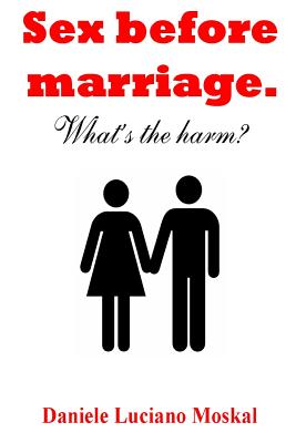 Imagen del vendedor de Sex before Marriage. What's the harm? (Paperback or Softback) a la venta por BargainBookStores