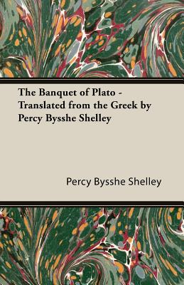 Immagine del venditore per The Banquet of Plato - Translated from the Greek by Percy Bysshe Shelley (Paperback or Softback) venduto da BargainBookStores