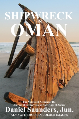 Image du vendeur pour Shipwreck in Oman: A journal of the travels and sufferings of Daniel Saunders, Jun. (Paperback or Softback) mis en vente par BargainBookStores