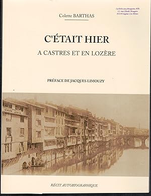 C'était hier, à Castres et en Lozère : Tome I et *L'amour ça n existe pas. Il n y a que les mathé...