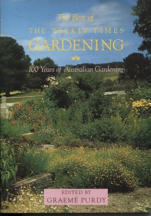 Seller image for THE BEST OF WEEKLY TIMES GARDENING : 100 YEARS OF AUSTRALIAN GARDENING for sale by Dromanabooks