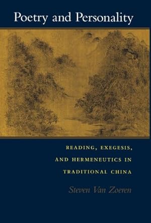 Seller image for Poetry and Personality : Reading, Exegesis, and Hermeneutics in Traditional China for sale by GreatBookPrices