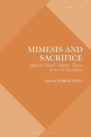 Seller image for Mimesis and Sacrifice : Applying Girard's Mimetic Theory Across the Disciplines for sale by GreatBookPrices