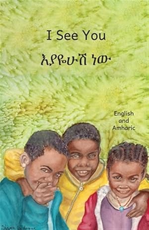 Bild des Verkufers fr I See You: The Beauty of Ethiopia, in Amharic and English zum Verkauf von GreatBookPrices