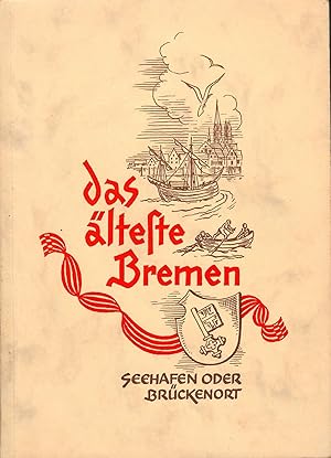 Seller image for Das lteste Bremen - Seehafen oder Brckenort ? - Ein Beitrag zur Entstehungsgeschichte Bremens; Mit einer Bildtafel und einer farbigen Karte for sale by Walter Gottfried