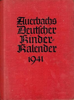 Seller image for Auerbachs Deutscher Kinder-Kalender 1941 - 59. Jahrgang; Mit zahlreichen Illustrationen, 4 Bildtafeln und einem farbigen Vollbild - Herausgegeben von Albert Sixtus - Ohne die Beilage "Spielplan-Wrfelspiel - Farmerleben in Afrika" von Fritz Baumgarten for sale by Walter Gottfried