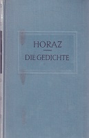 Die Gedichte des Horaz. >>> in Lateinisch und Deutsch <<<