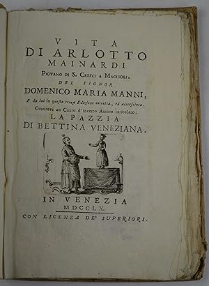 Bild des Verkufers fr Vita di Arlotto Mainardi piovano di S. Cresci a Maciuoli& in questa terza edizione corretta ed accresciuta. Giuntovi un canto d'incerto autore intitolato La pazzia di Bettina veneziana. zum Verkauf von Studio Bibliografico Benacense