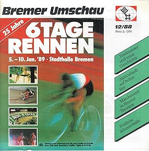 Bild des Verkufers fr 25 Jahre 6 Tage Rennen - 6-Tage-Rennen vom 5. bis 10. Januar '89 - Stadthalle Bremen; Brmer Umschau 12/88 - Herausgeber: Verkehrsverein der Freien Hansestadt Bremen zum Verkauf von Walter Gottfried