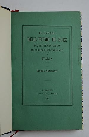 Il canale dell'Istmo di Suez. Sua influenza di pace per l'Europa e di rigenerazione per l'Italia.