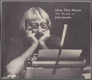 Ideas that Matter: The Worlds of Jane Jacobs