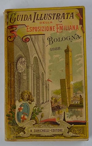 Guida illustrata della Esposizione Emiliana 1888. Seconda edizione con giunte e correzioni.