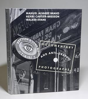 Documentary and anti-graphic: Photographs by Cartier-Bresson, Walker Evans & Alvarez Bravo. A rec...