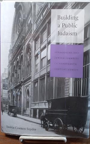 Building a Public Judaism: Synagogues and Jewish Identity in Nineteenth-Century Europe