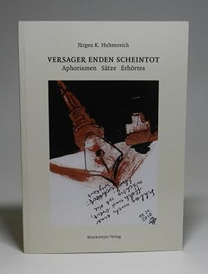 Seller image for Versager enden scheintot. Aphorismen - Stze - Erhrtes. Signiertes Exemplar. for sale by Antiquariat Dr. Lorenz Kristen