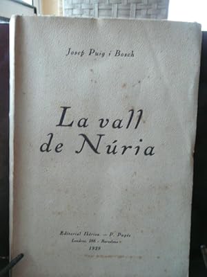 Seller image for LA VALL DE NRIA. Situaci geogrfica de la vall, geologia, geognsia, flora de la vall i els seus encontorns. Histria de Nria. Sumari d'indulgncies. Nria! for sale by Reus, Paris, Londres