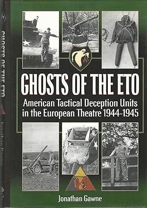 Imagen del vendedor de Ghosts of the ETO: American Tactical Deception Units in the European Theatre of Operations, 1944-1945 a la venta por Deeside Books
