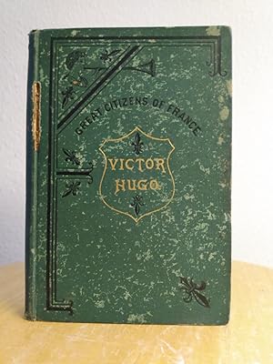 Bild des Verkufers fr Victor Hugo; His Life and Works ["Great Citizens of France" series] zum Verkauf von Counterpane Books