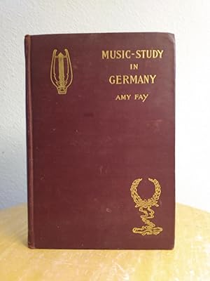 Imagen del vendedor de Music-Study in Germany, from the Home Correspondence of Amy Fay [edited by her sister, M. Fay Peirce] a la venta por Counterpane Books