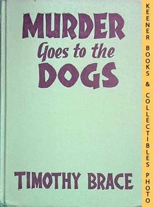 Murder Goes To The Dogs : Anthony Adams's Third Mystery