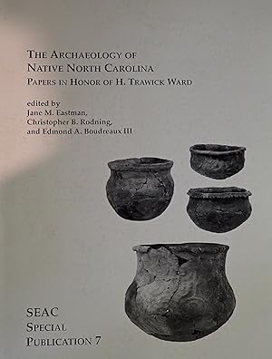 Seller image for The Archaeology of Native North Carolina: Papers in Honor of H. Trawick Ward (SEAC Special Publication 7) for sale by Weekly Reader