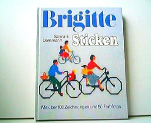 Brigitte - Sticken. Mit über 100 Zeichnungen und 50 Farbfotos.